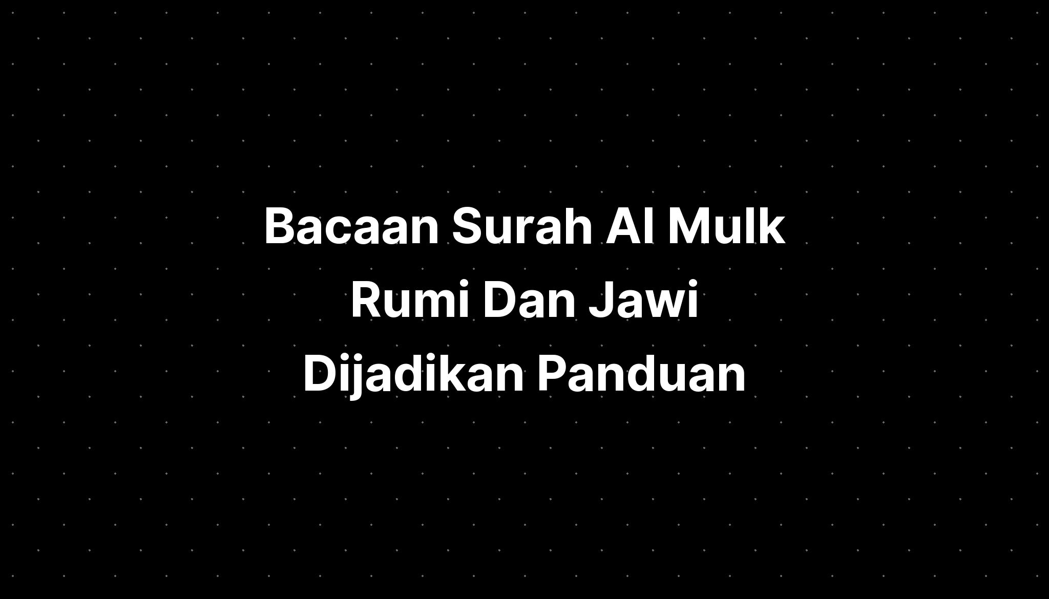 Bacaan Surah Al Mulk Rumi Dan Jawi Dijadikan Panduan IMAGESEE